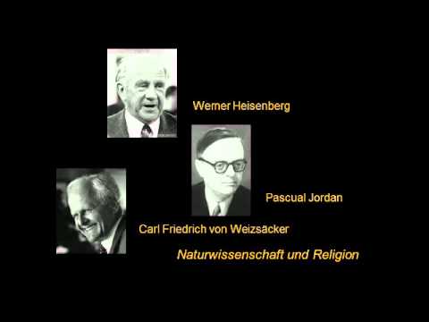 Youtube: Naturwissenschaft und Religion (Heisenberg, Jordan, von Weizsäcker)