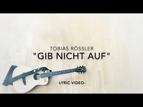 Youtube: Tobias Rößler - "Gib nicht auf"  (Lyric Video)