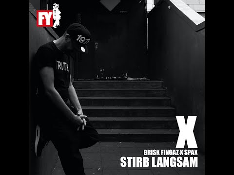 Youtube: BRISK FINGAZ X SPAX - STIRB LANGSAM