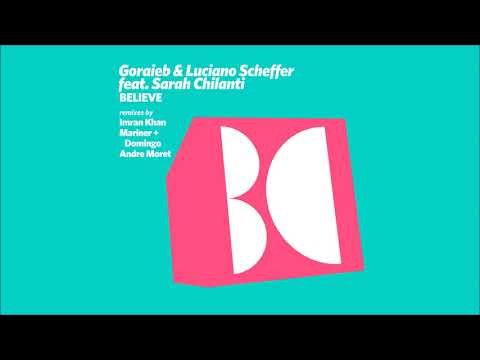 Youtube: Goraieb & Luciano Scheffer Feat. Sarah Chilanti - Believe (Original Mix)