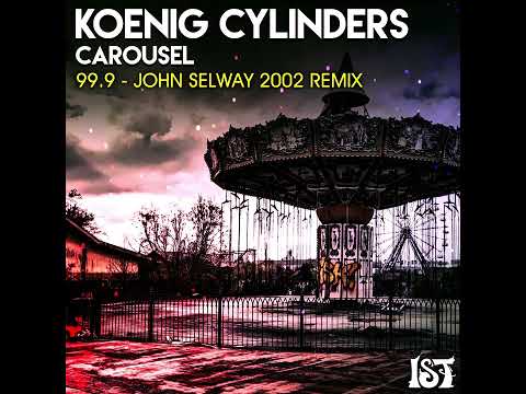 Youtube: Koenig Cylinders - 99.9 (John Selway 2002 Remix)