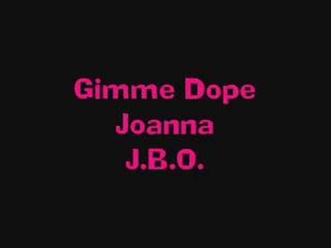 Youtube: J.B.O. - Gimme Dope Joanna