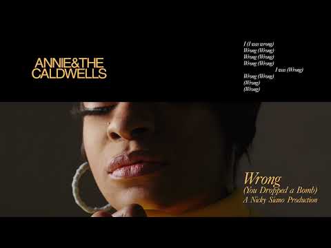 Youtube: ANNIE & THE CALDWELLS - Wrong (You Dropped a Bomb) - A Nicky Siano Production (Official Audio)