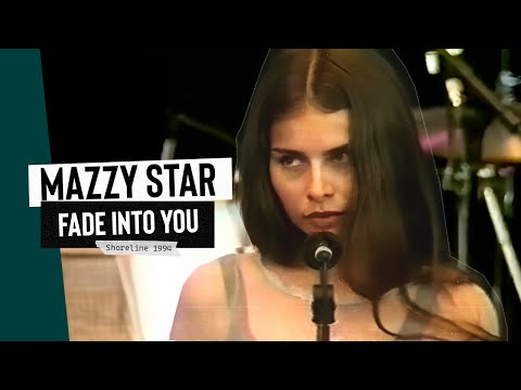 Youtube: Mazzy Star - Fade Into You - 10/2/1994 - Shoreline Amphitheatre