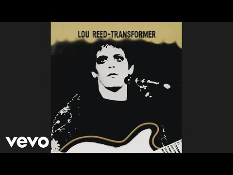 Youtube: Lou Reed - Walk on the Wild Side (Official Audio)