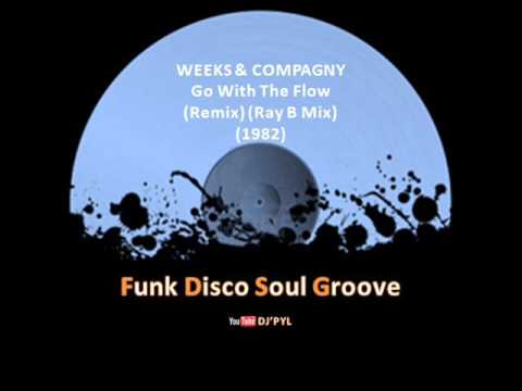 Youtube: WEEKS & COMPAGNY -  Go With The Flow  (Remix) (Ray B Mix) (1982)