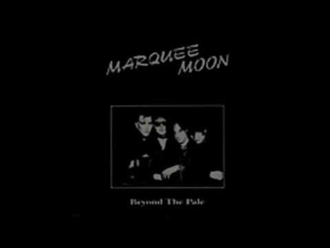 Youtube: Marquee Moon - Beyond the Pale