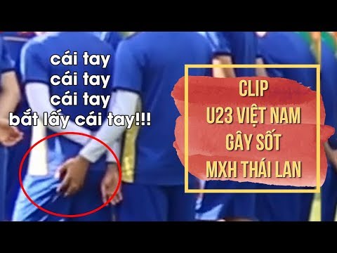Youtube: Khoảnh khắc "hư hỏng" của U23 Việt Nam trên sân tập gây bão mạng xã hội Thái Lan