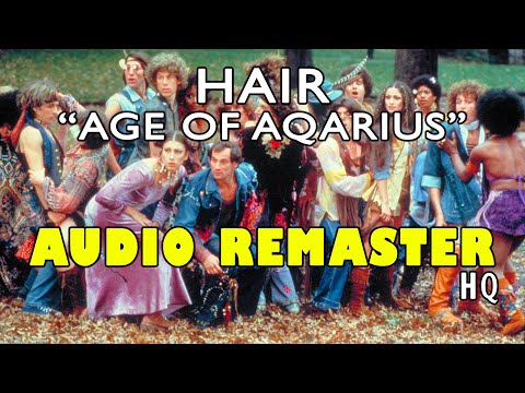 Youtube: Hair - Age of Aquarius (HQ AUDIO REMASTER!) LOUD! (Best Version)
