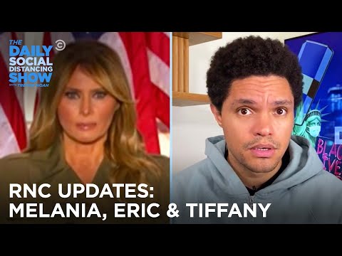 Youtube: Melania, Tiffany and Eric Take the RNC Stage | The Daily Social Distancing Show