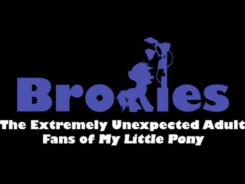 Youtube: [Official Trailer] "BRONIES: The Extremely Unexpected Adult Fans of My Little Pony"