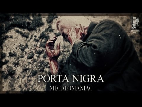 Youtube: PORTA NIGRA - Megalomaniac