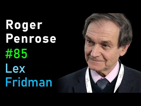 Youtube: Roger Penrose: Physics of Consciousness and the Infinite Universe | Lex Fridman Podcast #85