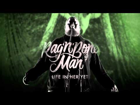 Youtube: Rag’n’Bone Man - Life In Her Yet