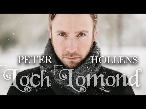 Youtube: Loch Lomond - Peter Hollens