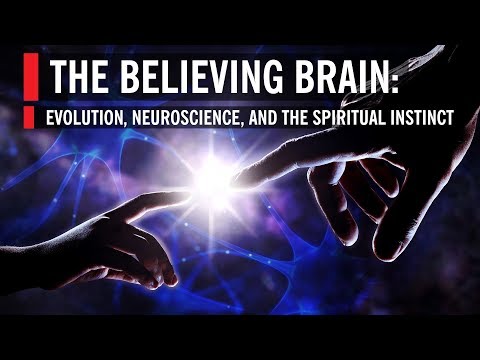 Youtube: The Believing Brain: Evolution, Neuroscience, and the Spiritual Instinct