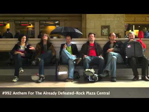 Youtube: #992 Anthem For The Already Defeated-Rock Plaza Central