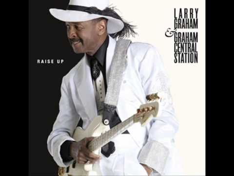 Youtube: Larry Graham & Graham Central Station - Now Do U Wanta Dance (The New Master)