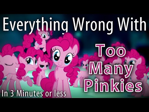 Youtube: (Parody) Everything Wrong With Too Many Pinkie Pies in 3 Minutes or Less