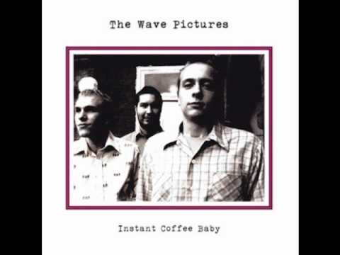 Youtube: The Wave Pictures-Instant Coffee Baby