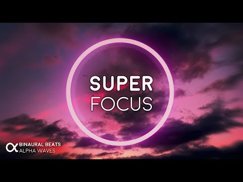 Youtube: Super Focus: Flow State Music - Alpha Binaural Beats, Study Music for Focus and Concentration