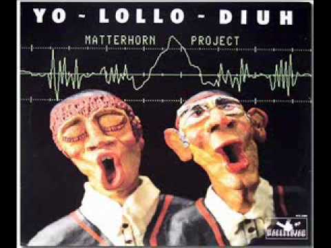 Youtube: Matterhorn Project - Yo Lollo Diuh .wmv