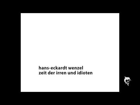 Youtube: Hans-Eckardt Wenzel - Zeit der Irren und Idioten