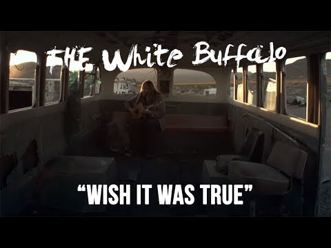 Youtube: THE WHITE BUFFALO - "Wish It Was True" (Official Music Video)