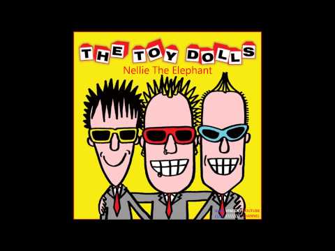 Youtube: The Toy Dolls - Nellie The Elephant