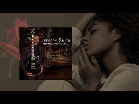 Youtube: Jeffery Smith - Tell Me How Much (Smooth Grooves, Vol 2)