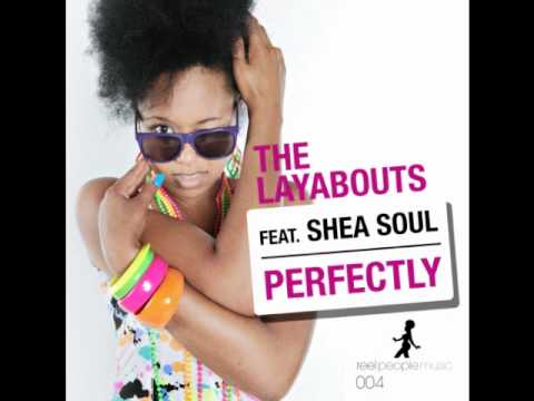 Youtube: The Layabouts feat Shea Soul - Perfectly (The Layabouts Vocal Mix)