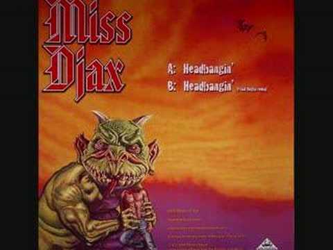 Youtube: DJ Miss DJAX - Headbangin' ( SCHRANZ )