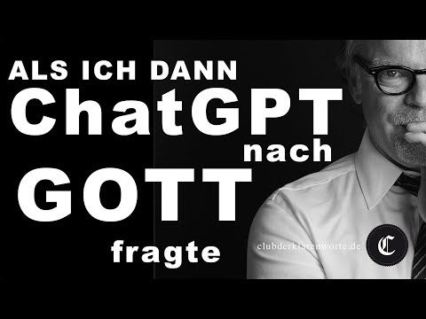 Youtube: 🔥ChatGPT: "Wenn ich GOTT wäre..." Antwort auf meine Frage an die KI. Essay von Langemann