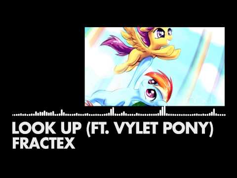 Youtube: Fractex - Look Up (ft. Vylet Pony)