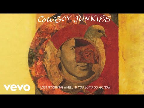 Youtube: Cowboy Junkies - Lost My Driving Wheel (Official Audio)