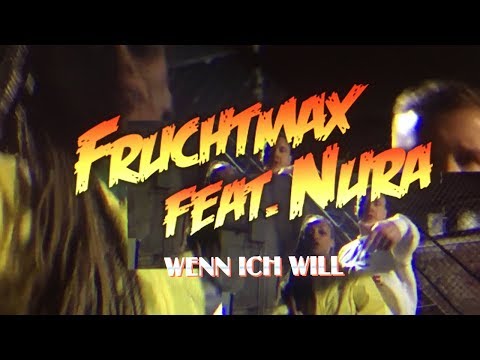 Youtube: FRUCHTMAX Feat. NURA - WENN ICH WILL (Official Music Video)