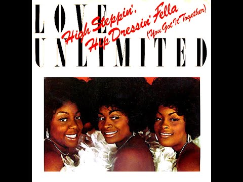 Youtube: Love Unlimited ~ High Steppin' Hip Dressin' Fella 1979 Disco Purrfection Version