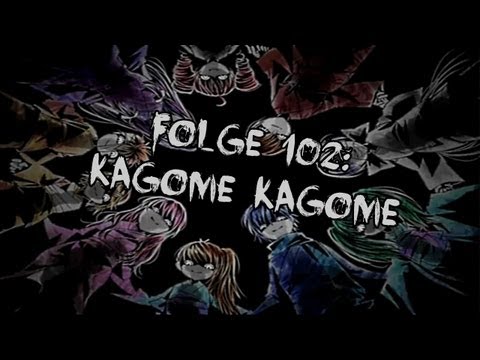 Youtube: Let's Creep: Folge 102 - Kagome Kagome [Ü] [German]