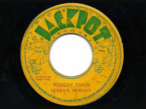 Youtube: DERRICK MORGAN - Reggay Train - JA 7" Bunny Lee Jackpot 1972 45rpm