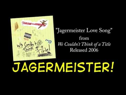 Youtube: Jagermeister Love Song + LYRICS [Official] by PSYCHOSTICK