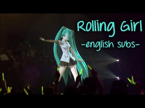 Youtube: [Eng Sub] Rolling Girl - Vocaloid - Hatsune Miku (Live in Sapporo, Japan)