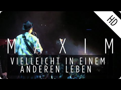 Youtube: MAXIM - Vielleicht in einem anderen Leben (Live)