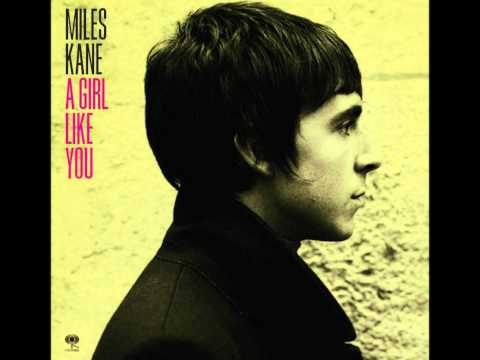 Youtube: Miles Kane - A Girl Like You