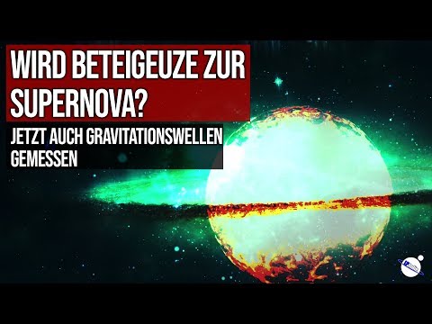 Youtube: Wird Beteigeuze zur Supernova? - Jetzt auch Gravitationswellen gemessen