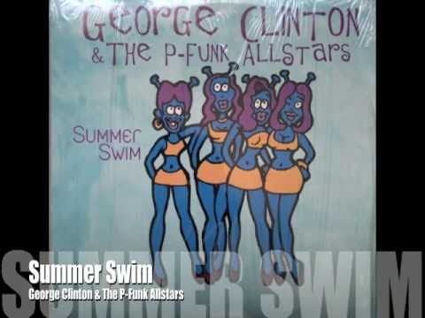 Youtube: (Take a) Summer Swim   - George Clinton & The P Funk All Stars