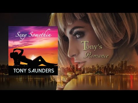 Youtube: Tony Saunders -Tony's Romance (Sexy Somethin)