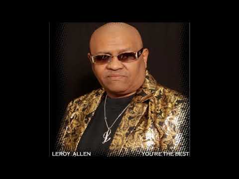 Youtube: (  You’re the Best )    Leroy Allen
