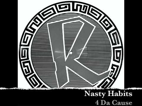 Youtube: Nasty Habits - 4 Da Cause