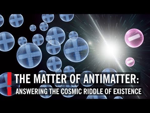 Youtube: The Matter Of Antimatter: Answering The Cosmic Riddle Of Existence