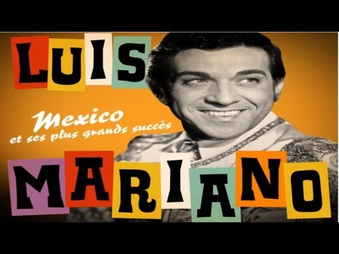 Youtube: Luis Mariano - Mexico (Opérette "Le Chanteur de Mexico") - Paroles - Lyrics